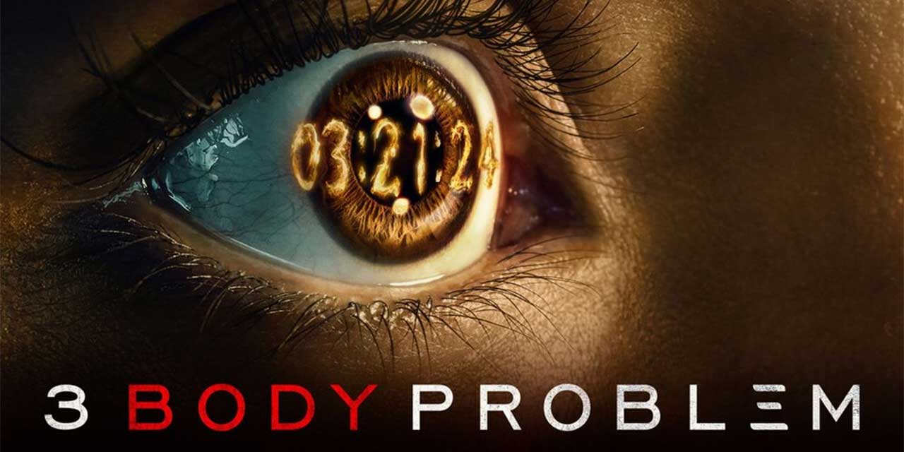 3 Body Problem: Season 1 – Netflix Review