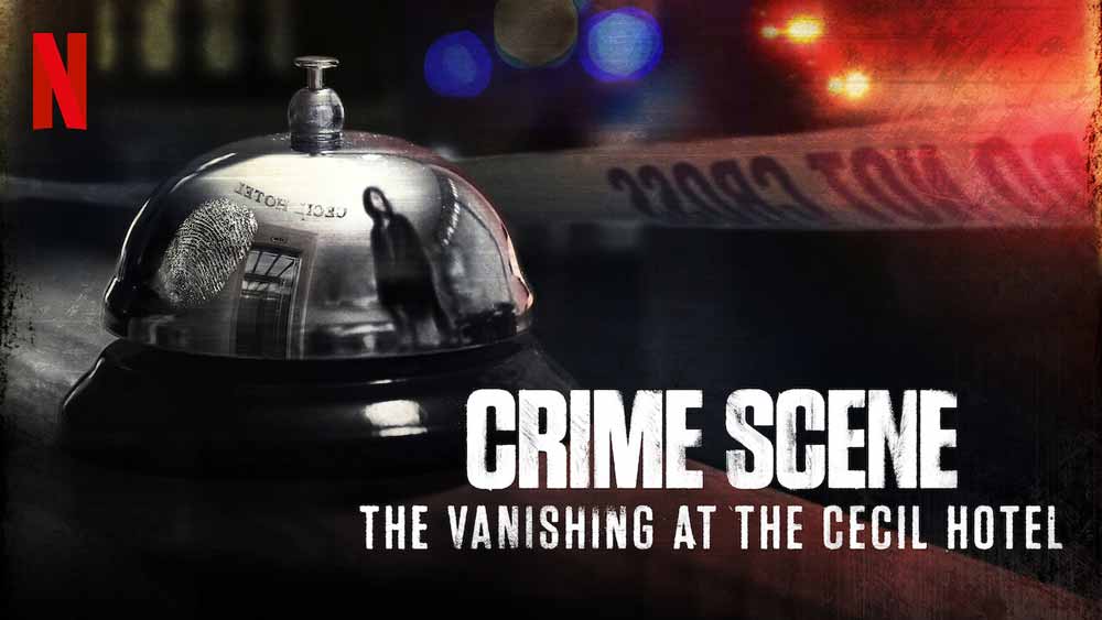 Crime Scene: The Vanishing at the Cecil Hotel – Netflix Review
