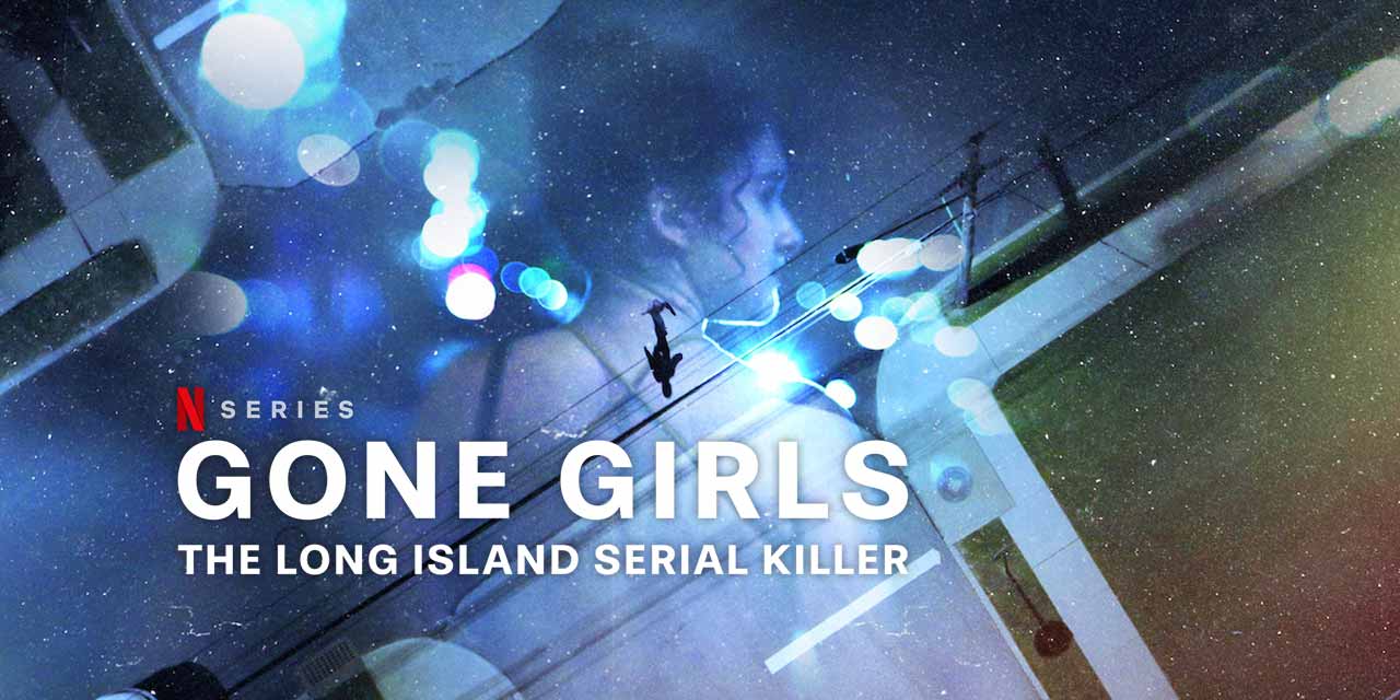 Gone Girls: The Long Island Serial Killer – Review | Netflix