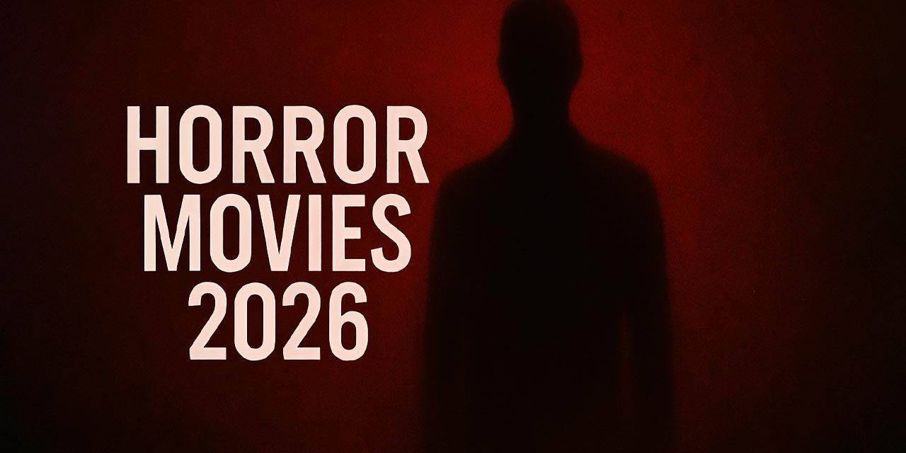 Horror Movies 2026 – Upcoming Scary Movies to Watch