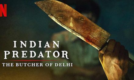 Indian Predator: The Butcher of Delhi – Netflix Review