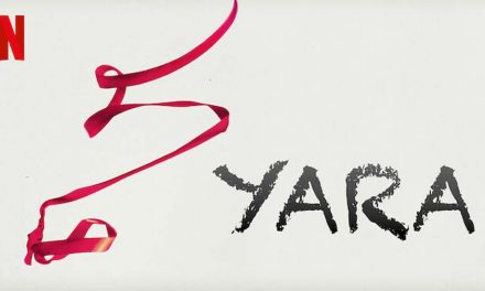 Yara – Netflix Review (4/5)